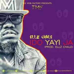 Ellz Chale - Ido Yayi Ja (Prod By Ellz Chale)